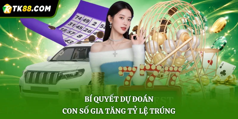 Bí quyết dự đoán con số gia tăng tỷ lệ trúng