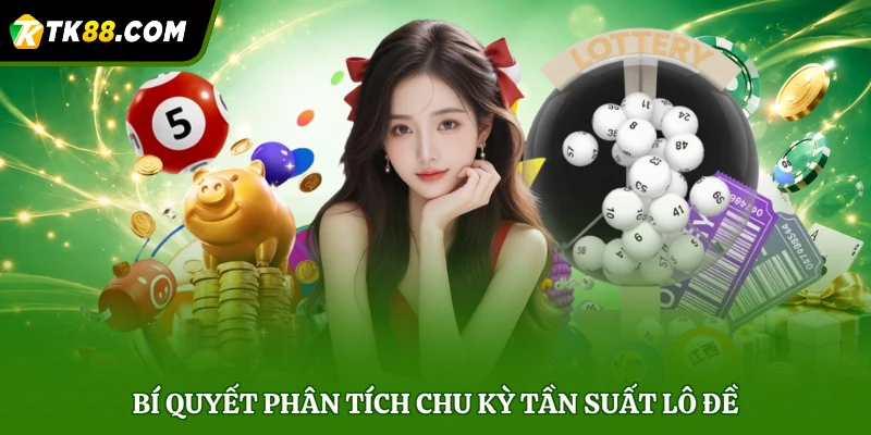 Bí quyết phân tích chu kỳ tần suất lô đề