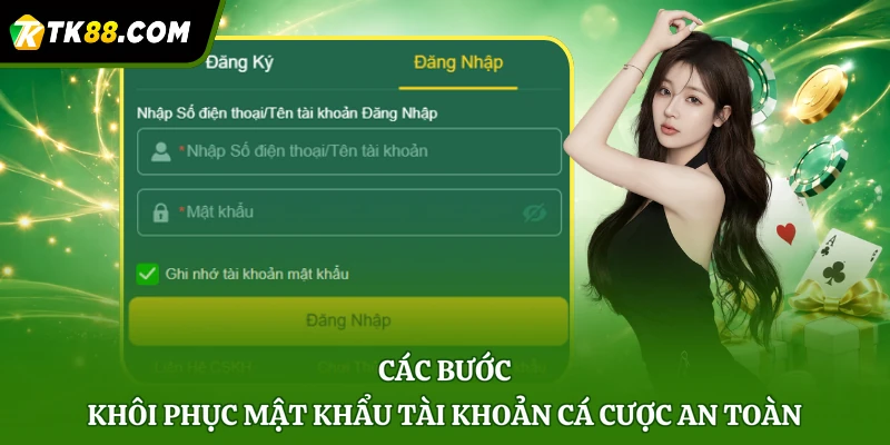 Các bước khôi phục mật khẩu tài khoản cá cược an toàn