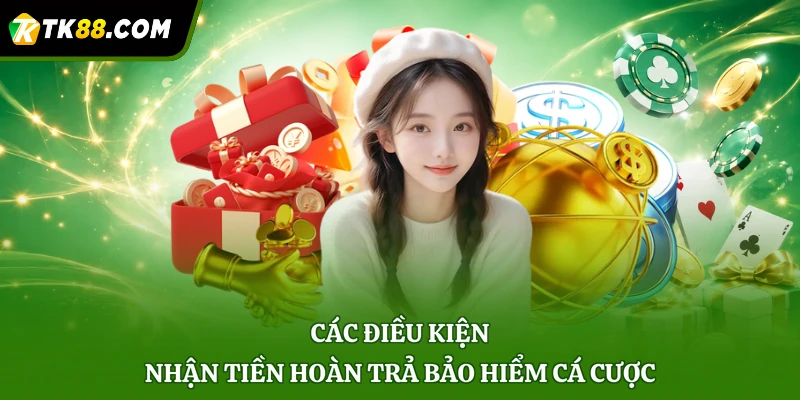 Các điều kiện nhận tiền hoàn trả bảo hiểm cá cược