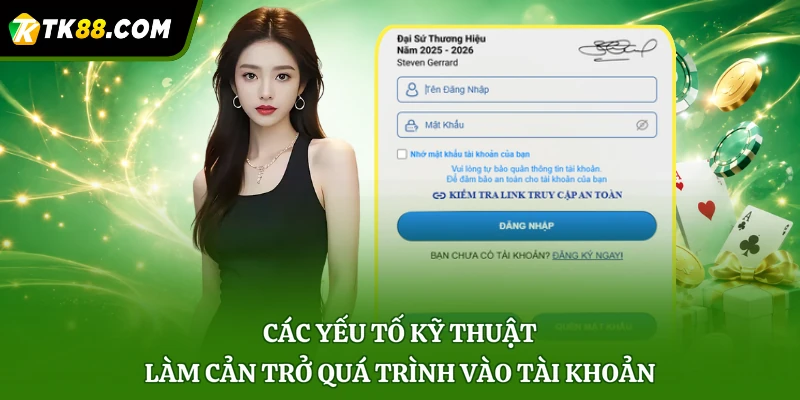 Các yếu tố kỹ thuật làm cản trở quá trình vào tài khoản