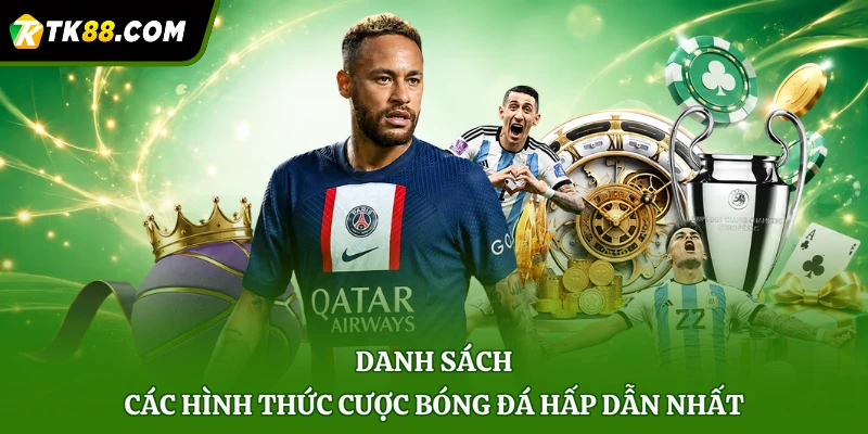 Danh sách các hình thức cược bóng đá hấp dẫn nhất