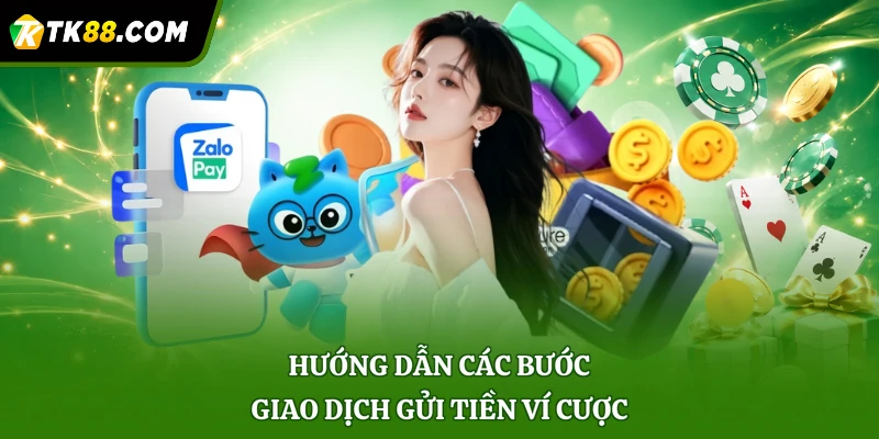 Hướng dẫn các bước giao dịch gửi tiền ví cược