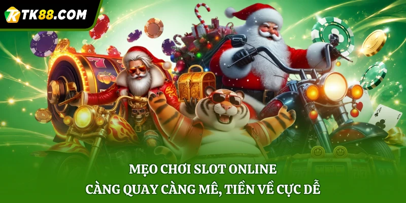 Mẹo Chơi Slot Online – Càng Quay Càng Mê, Tiền Về Cực Dễ