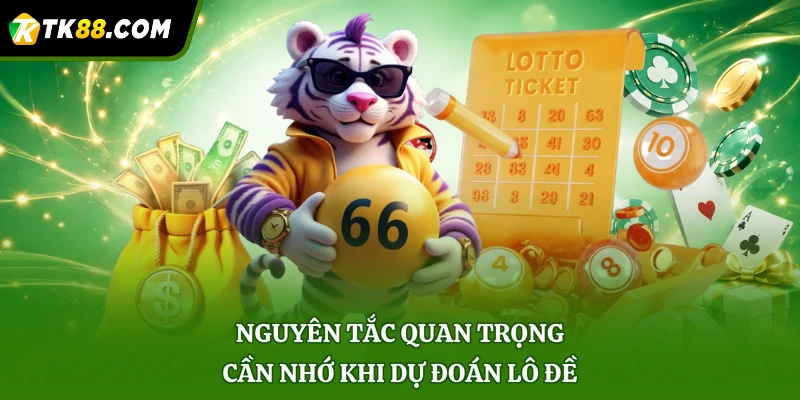 Nguyên tắc quan trọng cần nhớ khi dự đoán lô đề