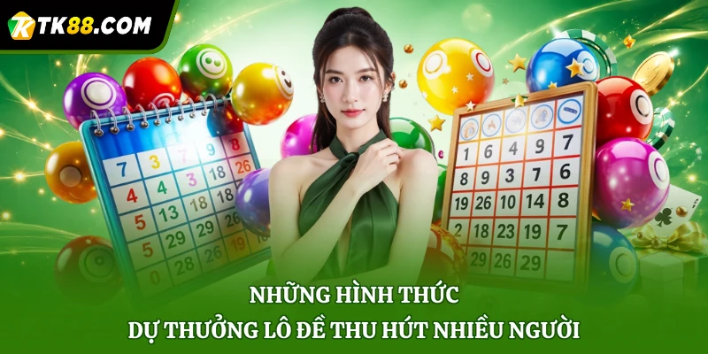 Những hình thức dự thưởng lô đề thu hút nhiều người