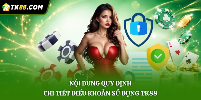 Nội dung quy định chi tiết điều khoản sử dụng TK88