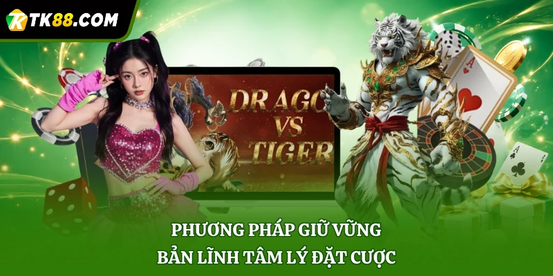 Phương pháp giữ vững bản lĩnh tâm lý đặt cược