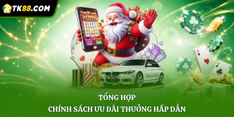 Tổng hợp chương trình khuyến mãi hấp dẫn TK88