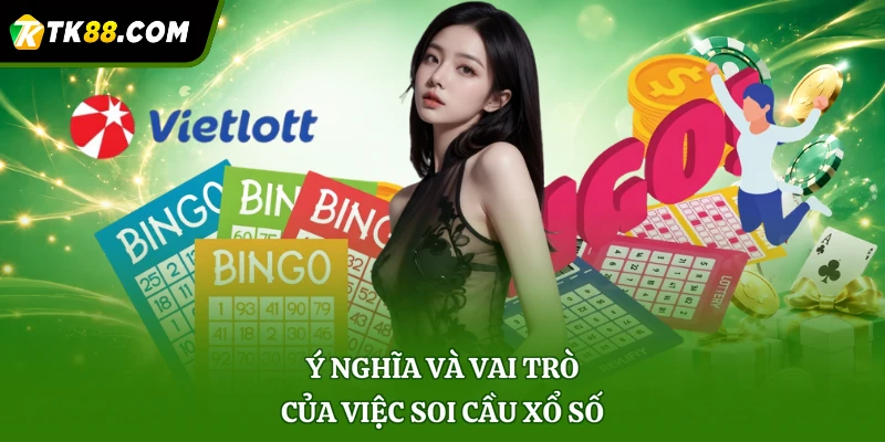 Ý nghĩa và vai trò của việc soi cầu xổ số